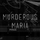 MURDEROUS MARIA